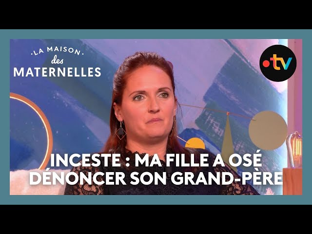 Inceste : ma fille a osé dénoncer son grand-père - La Maison des maternelles #LMDM