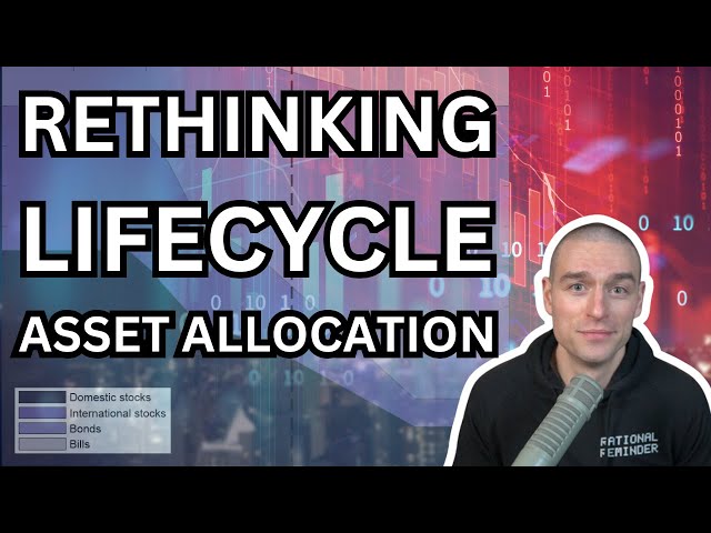 Why It Might Be Time To Rethink Lifecycle Asset Allocation