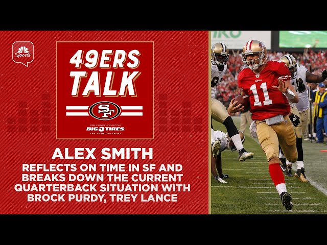 Alex Smith reflects on his 49ers tenure, breaks down Purdy-Lance-Darnold QB situation | 49ers Talk