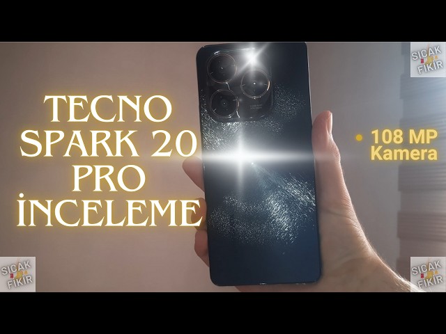 TECNO SPARK 20 Pro İnceleme | 108 MP Kamera, Yapay Zekalı Telefon