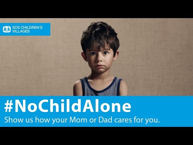 #NoChildAlone: Show Us How Your Mom or Dad Cares for You