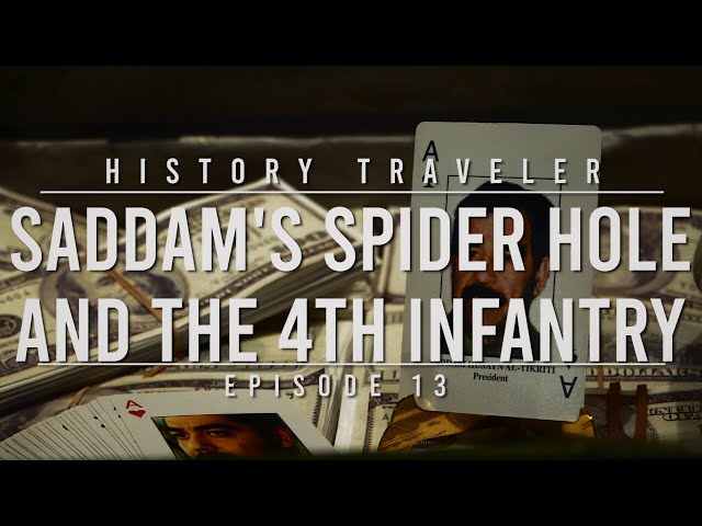 Saddam's Spider Hole & the 4th Infantry | History Traveler Episode 13