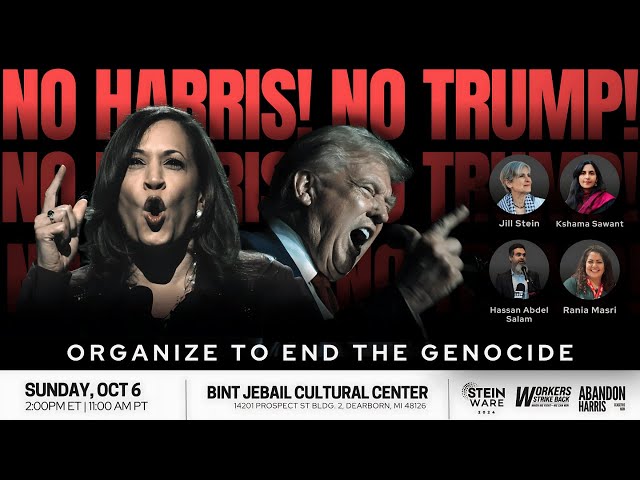 Organize to END the Genocide Rally LIVE, Jill Stein, Workers Strike Back & Abandon Harris