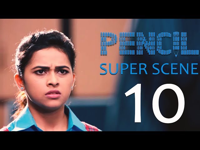 Pencil - Super Scene 10 | G. V. Prakash Kumar, Sri Divya, Shariq Hassan