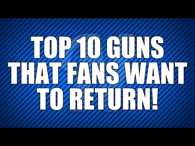 NerosCinema - Top 10 Guns That FANS Want To Return in Call of Duty!