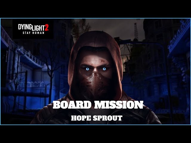 Dying Light 2 Update Board Mission Hope Sprout