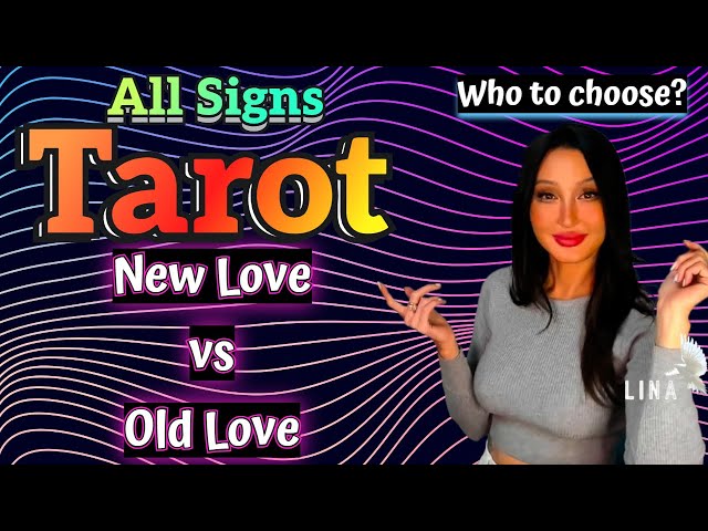 All Signs Tarot😍New Love vs Old Love❓❔💌💋