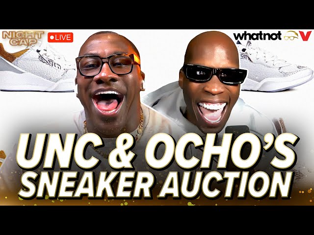 Unc & Ocho's LIVE sneaker auction sponsored by Whatnot | Nightcap