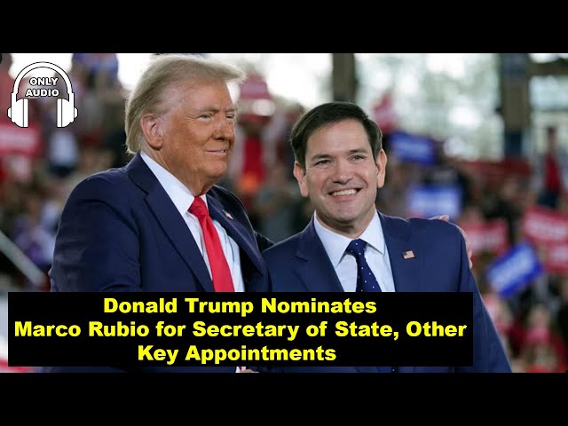 Trump nominates marco rubio for secretary of state, other key appointments