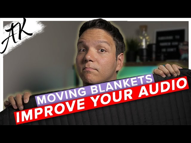 Moving Blankets - Improve your audio & video QUICKLY & EASILY!