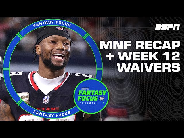 MNF Recap + Week 12 Waiver Wire | Fantasy Focus 🏈