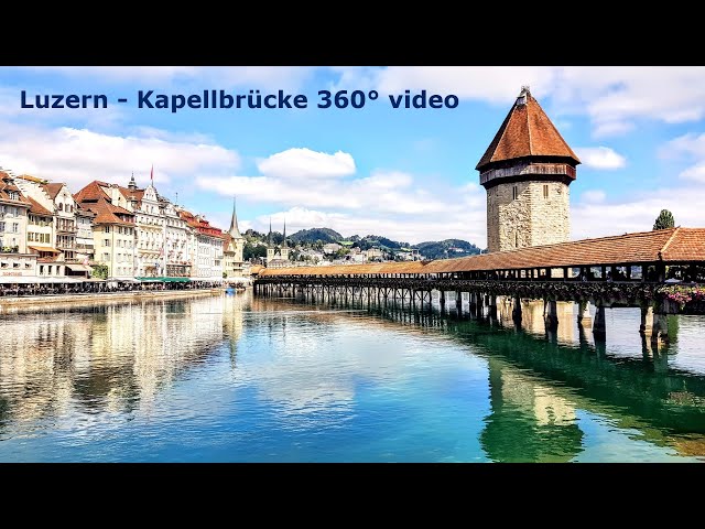 Luzern, Kapellbrücke - VR 360° video