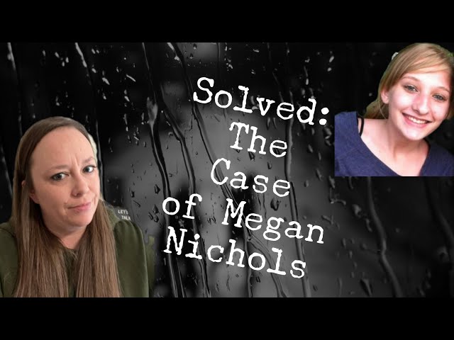 Solved: The Case of Megan Nichols