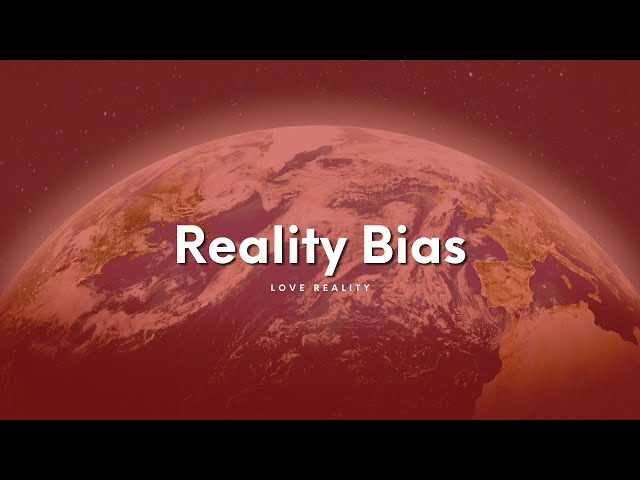 A quick introduction to the concept of reality bias | Introduction to Cabrera Research Lab