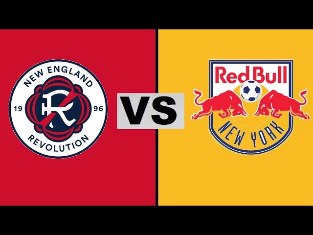 NEW ENGLAND REVOLUTION VS NEW YORK RED BULLS ⚽