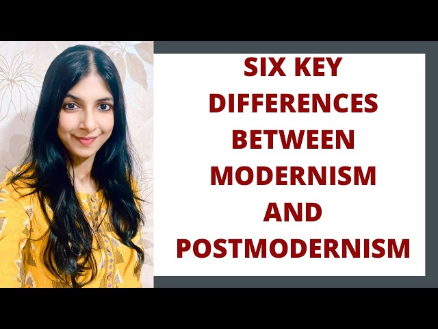 Modernism vs Postmodernism | 6 Key Differences Between Modernism and Postmodernism