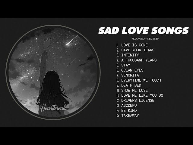 Best Slowed Songs Playlist - Sad songs for sad people - sad love songs that make you cry #heartbreak