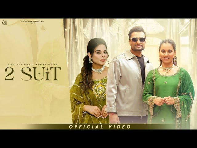 2 Suit (Official Video) Vicky Dhaliwal & Jasmeen Akhtar | Pooja Singh Rajput | Jass Records