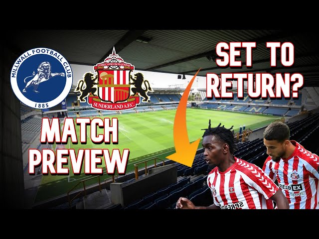 WHO WILL START?! | MILLWALL VS SUNDERLAND | MATCH PREVIEW