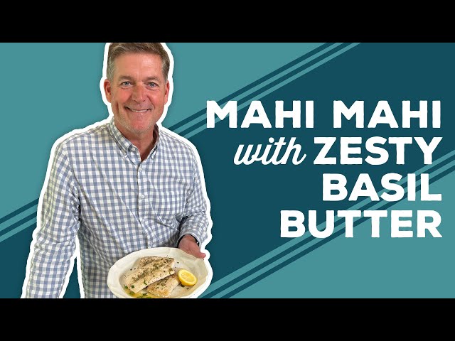 Love & Best Dishes: Seared Mahi Mahi With Zesty Basil Butter Recipe | Fish Recipes for Dinner