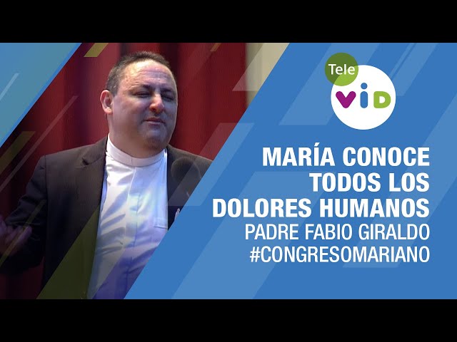 María conoce todos los dolores humanos 🎙️ Padre Fabio Giraldo #TeleVID #CongresoMariano