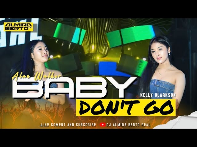 FUNKOT - BABY DONT GO [ KELLY CLARKSON ] NEW 2024 BY DJ ALMIRA BERTO