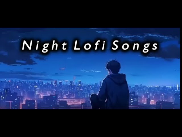 Best Of Bollywood Hindi Lofi Arijit Singh&jubin nautyal Lofi | 1 hour to relax,drive, study, sleep ✨