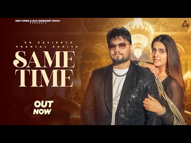 Same Time (Official Video) : KD DESIROCK | Pranjal Dahiya | New Haryanvi Song 2024