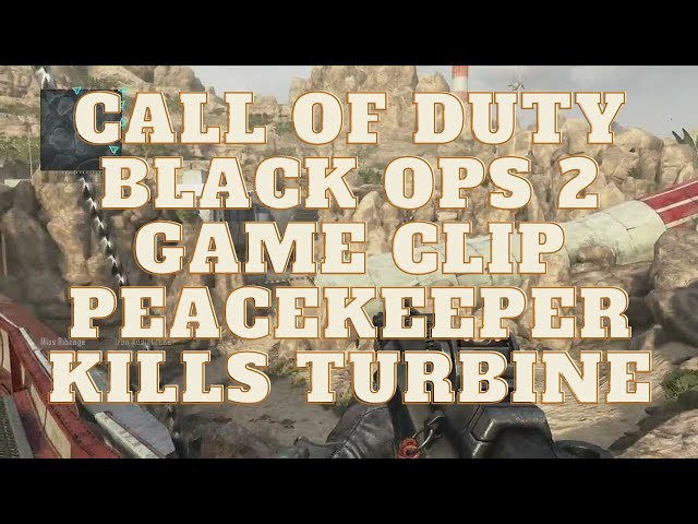 🪖 Call Of Duty Black Ops 2 Game Clip Peacekeeper Kills Turbine