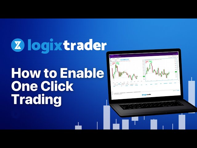 How to Enable 1 Click Trading on the LogixTrader Platform