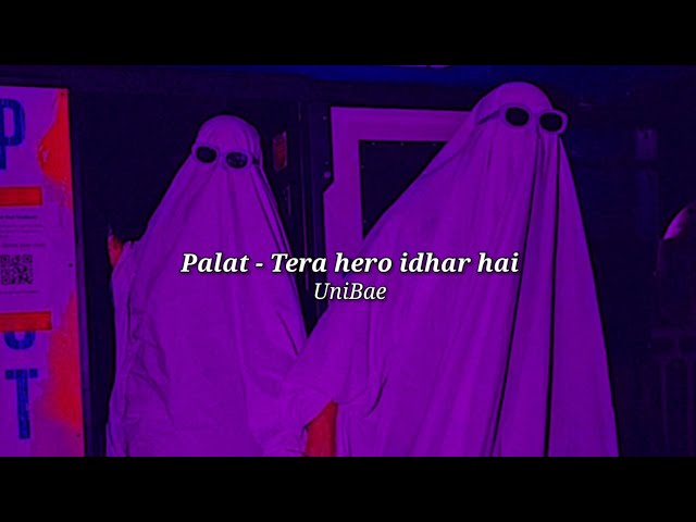 Palat tera hero idhar hai (slowed+reverb)