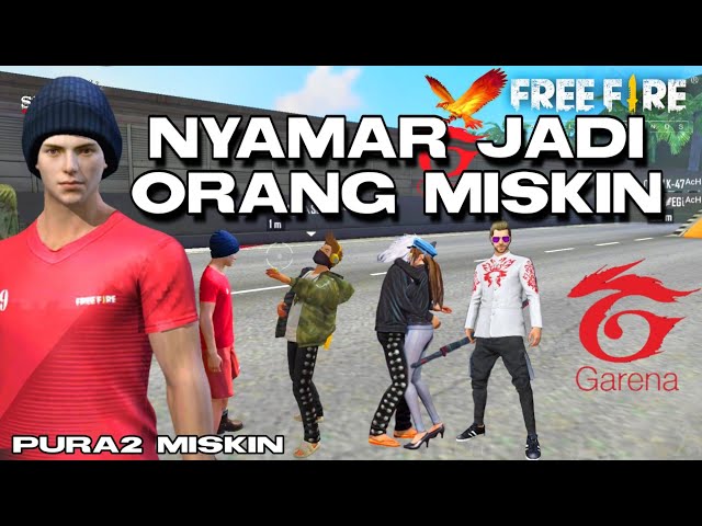 FILM PENDEK FREE FIRE!! NYAMAR JADI ORANG MISKIN!!