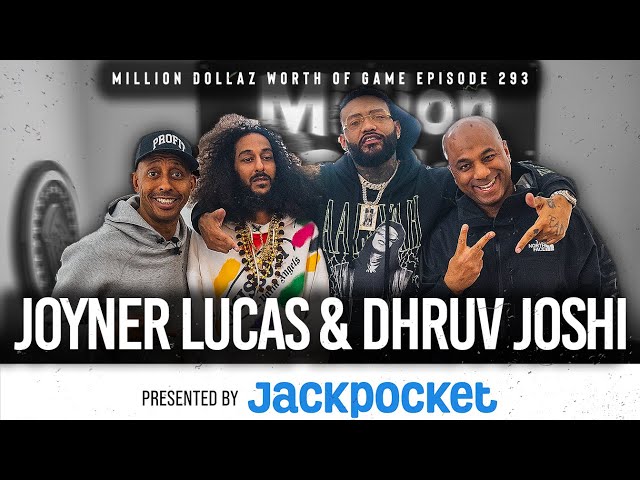 JOYNER LUCAS & DHRUV JOSHI: MILLION DOLLAZ WORTH OF GAME EPISODE 293