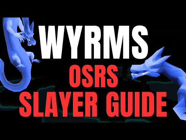 OSRS Wyrms & Wyrmlings Slayer Guide - Now Even Better For Points!