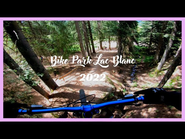 Bike Park LAC BLANC 2022 - 4K RAW #bikepark  #downhillmtb  #gopropov