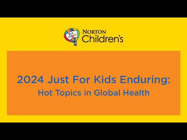 2024 'Just for Kids' Enduring: Hot Topics in Global Health