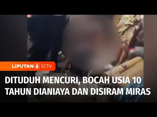 Tragis! Bocah 10 Tahun Dianiaya & Disiram Miras karena Dituduh Curi Uang Rp700 Ribu | Liputan 6