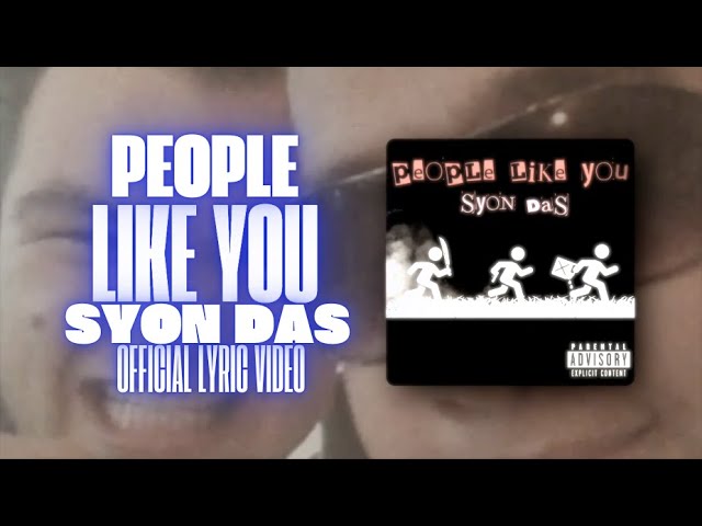 "People Like You" - Syon Das [OFFICIAL LYRIC VIDEO]