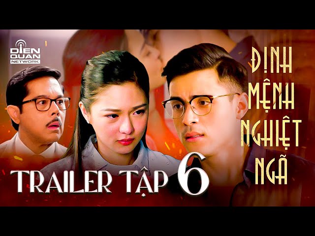 ĐỊNH MỆNH NGHIỆT NGÃ - Trailer tập 6 | Bất chấp luân thường đạo lý, anh rể vẫn muốn "tìm hiểu" em vợ