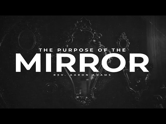 The Purpose of The Mirror