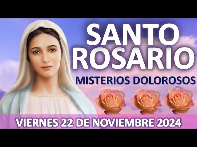 🌷SANTO ROSARIO DE HOY🌷VIERNES 22 DE NOVIEMBRE 2024🌷MISTERIOS  DOLOROSOS🌷