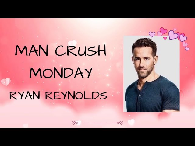 Man Crush Monday/ Ryan Reynolds