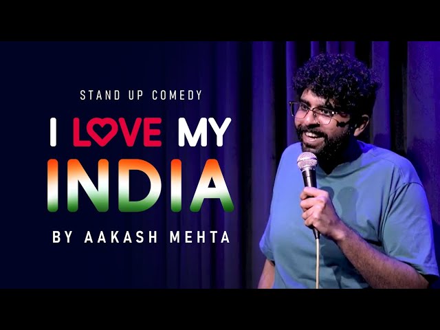 I Love My India | Stand-up comedy by Aakash Mehta