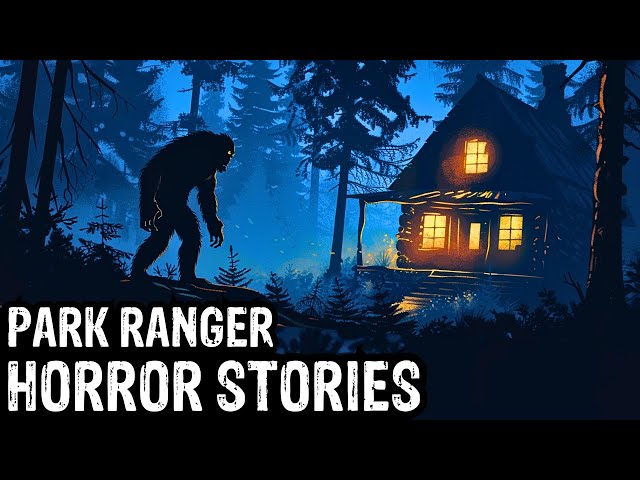 10 TRUE Terrifying Park Ranger Horror Stories (Dogman,Sasquatch, Wendigo,Werewolf,Bigfoot,Creepy)