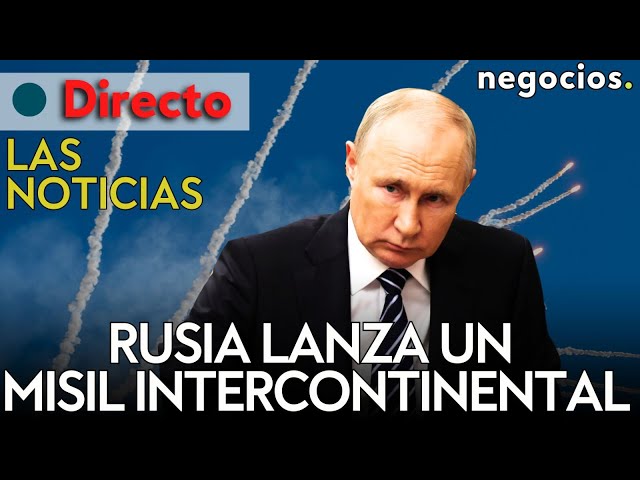 LAS NOTICIAS: Rusia lanza un misil balístico intercontinental, alerta en Ucrania y Nvidia decepciona