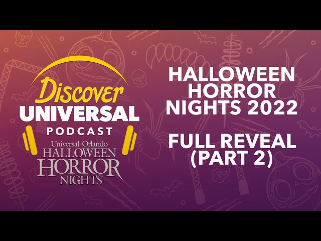 Halloween Horror Nights 2022 FULL REVEAL (PART 2) | Discover Universal Podcast