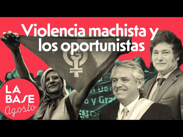 La Base 4x188 | Denuncia contra Alberto Fernández: un festín de la derecha con la violencia machista