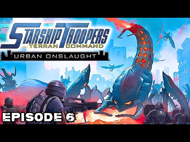 Starship Troopers Terran Command Urban Onslaught | Episode 6