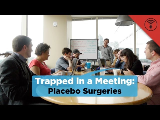 Placebo Surgeries | Trapped in a Meeting #10