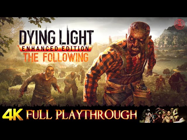 DYING LIGHT : THE FOLLOWING | FULL GAME | Gameplay Walkthrough No Commentary 4K 60FPS